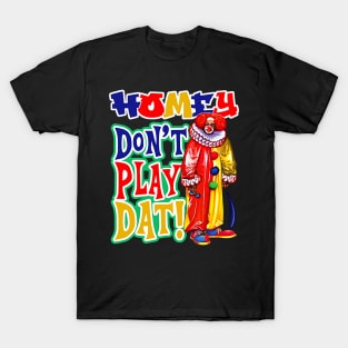 Homey Don't Play Dat Dks T-Shirt